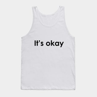 It's Okay Tank Top